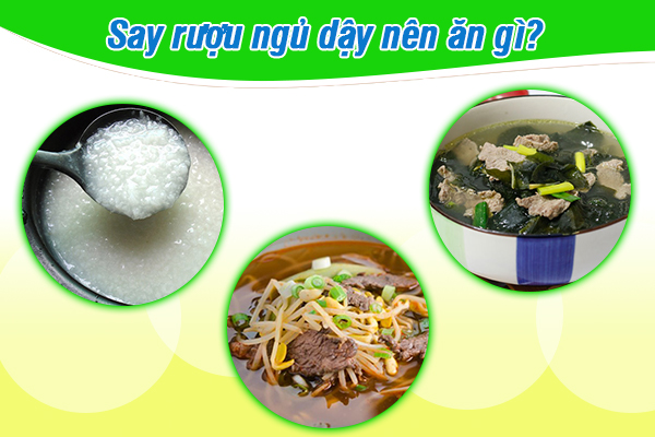 Say rượu ngủ dậy nên ăn gì?