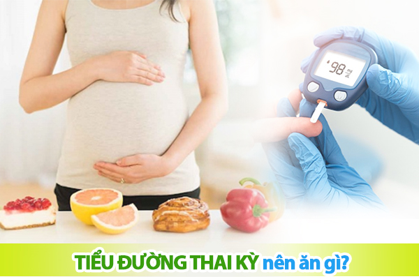 Tiểu đường thai kỳ nên ăn gì?