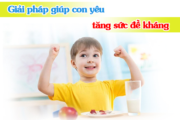 4 Giải pháp giúp tăng sức đề kháng cho con yêu