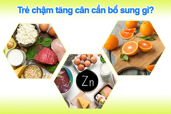 Trẻ chậm tăng cân cần bổ sung gì?