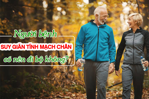 Người bệnh suy giãn tĩnh mạch chân có nên đi bộ không?