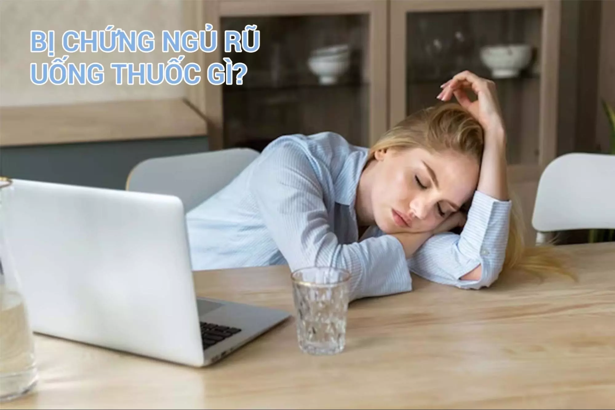 Bị chứng ngủ rũ uống thuốc gì?