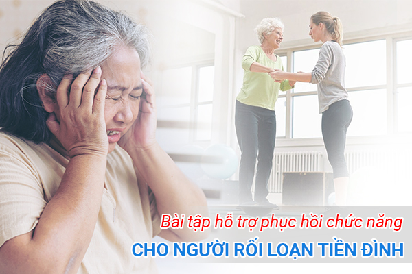 Các bài tập hỗ trợ phục hồi chức năng cho người rối loạn tiền đình tại nhà