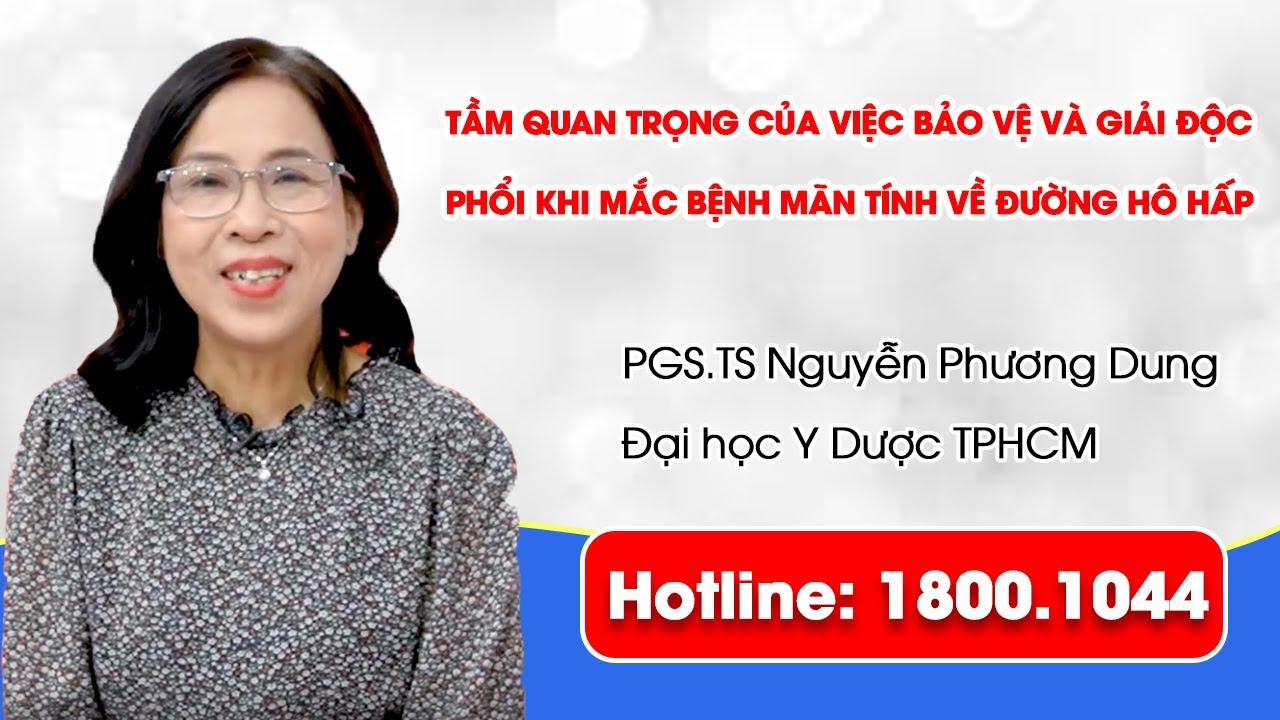 THVL1: Tầm quan trọng của việc bảo vệ và giải độc phổi khi mắc bệnh mãn tính về đường hô hấp.